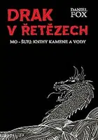 Drak v řetězech - Mo-šuej: Knihy kamene a vody 1 - Fox Daniel