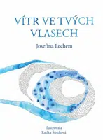 Vítr ve tvých vlasech - Josefína Lechem, Radka Šůtková