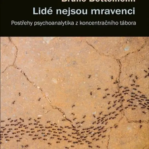 Lidé nejsou mravenci - Bruno Bettelheim