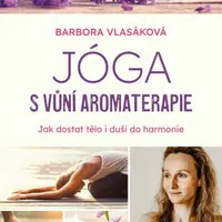 Jóga s vůní aromaterapie - Barbora Vlasáková