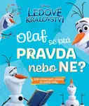 Ledové království – Olaf se ptá PRAVDA nebo NE? - kolektiv autorů