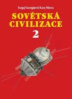 Sovětská civilizace 2 - Kara-Murza Sergej Georgijevič