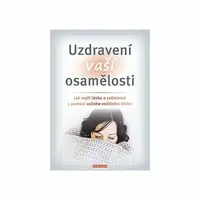 Uzdravení vaší osamělosti - Erika J. Chopich, Margaret Paul