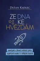 Ze dna ke hvězdám - Dušan Kadlec