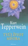 Tvůj život mistra - Kurt Tepperwein