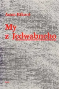 My z Jedwabneho - Bikont Anna