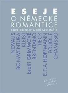 Eseje o německé romantice - Stromšík Jiří, Kurt Krolop