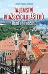 Tajemství pražských klášterů - Josef Snětivý