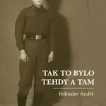 Tak to bylo tehdy a tam - Bohuslav Andrš