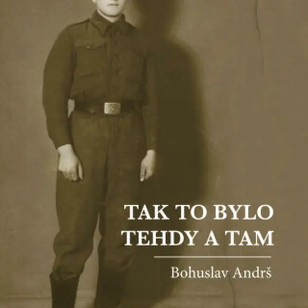Tak to bylo tehdy a tam - Bohuslav Andrš