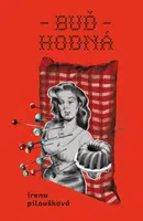 Buď hodná - Irena Piloušková - e-kniha