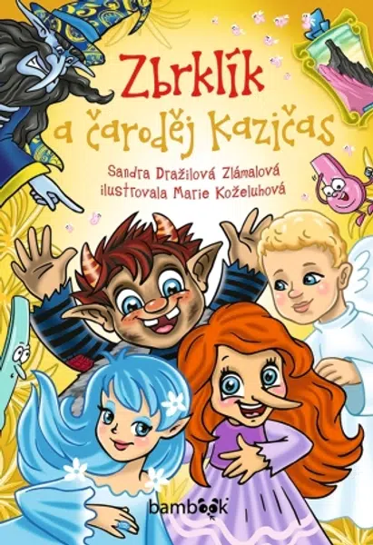 Zbrklík a čaroděj Kazičas - Sandra Dražilová-Zlámalová, Marie Koželuhová - e-kniha