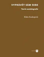 Vyprávět sám sebe - Klára Soukupová