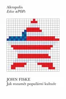 Jak rozumět populární kultuře - John Fiske
