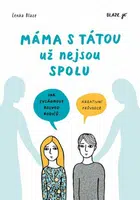 Máma s tátou už nejsou spolu - Kreativní průvodce pro děti a dospívající - Lenka Blaze