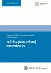 Teória a prax právnej normotvorby - Vincent Bujňák