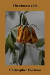 Chřadnoucí růže - Christopher Okemwa