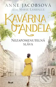Kavárna U Anděla 6: Nezapomenutelná sláva - Anne Jacobs - kniha z kategorie Společenská beletrie