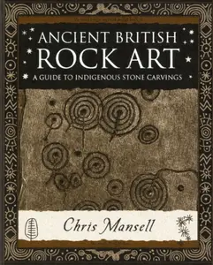 Ancient British Rock Art - Chris Mansell