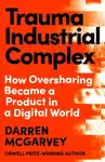 Trauma Industrial Complex - Darren McGarvey