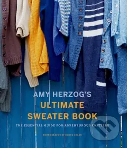 Amy Herzog's Sweater Sourcebook: (The Ultimate Guide for Adventurous Knitters) - kniha z kategorie Zdraví a životní styl