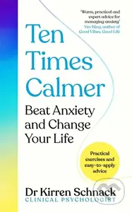 Ten Times Calmer (Beat Anxiety and Change Your Life) - kniha z kategorie Psychologie
