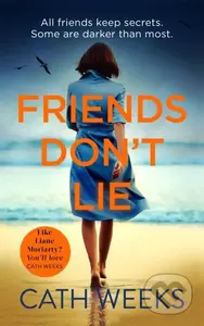 Friends Don't Lie (the emotionally gripping page turner about secrets between friends) - kniha z kategorie Společenská beletrie