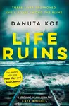 Life Ruins - Danuta Kot - kniha z kategorie Detektivky, thrillery a horory