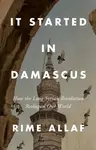 It Started in Damascus - Rime Allaf