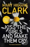 Kiss the Girls and Make Them Cry - Mary Higgins Clark - kniha z kategorie Thrillery