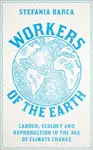 Workers of the Earth - Stefania Barca