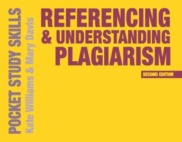 Referencing and Understanding Plagiarism - Kate Williams, Rosemary May Davison