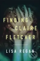 Finding Claire Fletcher - Lisa Regan - kniha z kategorie Detektivky, thrillery a horory