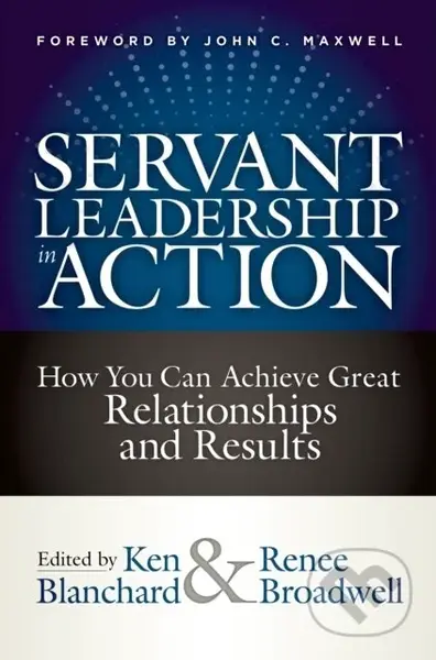 Servant Leadership in Action (How You Can Achieve Great Relationships and Results) - kniha z kategorie Byznys a management