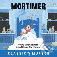Mortimer - Robert Munsch - kniha z kategorie Pro děti