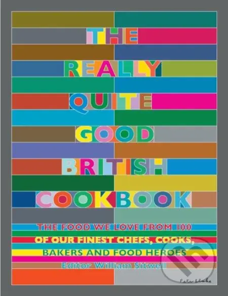 The Really Quite Good British Cookbook (The food we love from 100 of our best chefs, cooks, bakers and local heroes) - kniha z kategorie Zdraví a…