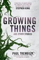 Growing Things and Other Stories - Paul Tremblay - kniha z kategorie Horory