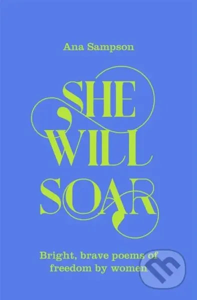 She Will Soar (Bright, Brave Poems about Freedom by Women) - kniha z kategorie Pro děti