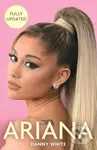 Ariana (The Biography) - Danny White