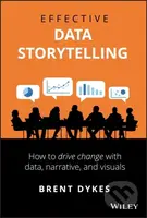 Effective Data Storytelling (How to Drive Change with Data, Narrative and Visuals) - kniha z kategorie Matematika