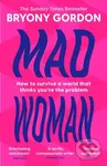 Mad Woman (Binge Eating. Menopause. OCD: How To Survive a World That Thinks You're The Problem) - kniha z kategorie Zdraví a životní styl