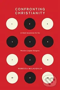 Confronting Christianity (12 Hard Questions for the World's Largest Religion) - Rebecca Mclaughlin