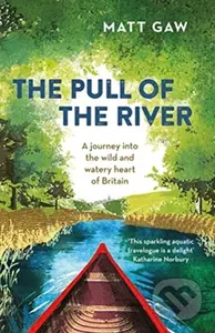 The Pull of the River (A Journey into the Wild and Watery Heart of Britain) - kniha z kategorie Zdraví a životní styl
