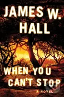 When You Can't Stop - James W. Hall - kniha z kategorie Detektivky, thrillery a horory