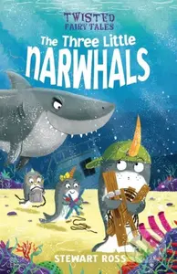 Twisted Fairy Tales: The Three Little Narwhals - Stewart Ross - kniha z kategorie Pro děti