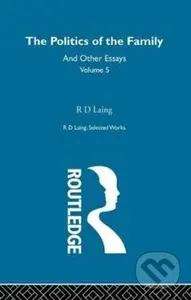 The Politics of the Family and Other Essays - R. D. Laing - kniha z kategorie Humanitní a společenské vědy