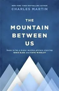 The Mountain Between Us - Charles Martin