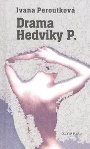 Drama Hedviky P. (poškozená) - Ivana Peroutková