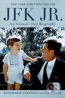 JFK Jr. (An Intimate Oral Biography) - Liz McNeil, RoseMarie Terenzio - kniha z kategorie Humanitní a společenské vědy
