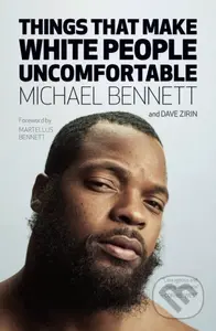 Things That Make White People Uncomfortable - Dave Zirin, Michael Bennett - kniha z kategorie Humanitní a společenské vědy